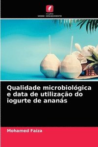 bokomslag Qualidade microbiolgica e data de utilizao do iogurte de anans