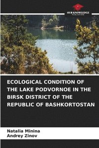 bokomslag Ecological Condition of the Lake Podvornoe in the Birsk District of the Republic of Bashkortostan