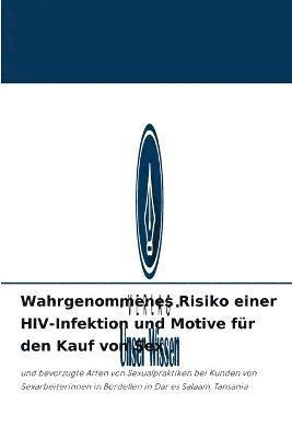 bokomslag Wahrgenommenes Risiko einer HIV-Infektion und Motive fr den Kauf von Sex