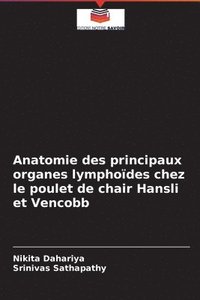 bokomslag Anatomie des principaux organes lymphoides chez le poulet de chair Hansli et Vencobb