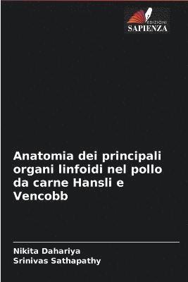 Anatomia dei principali organi linfoidi nel pollo da carne Hansli e Vencobb 1