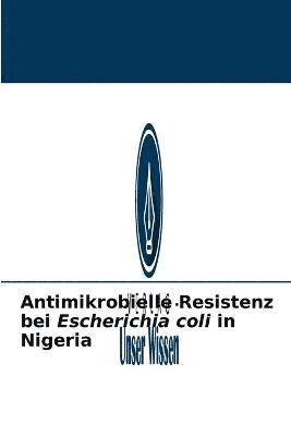 Antimikrobielle Resistenz bei Escherichia coli in Nigeria 1