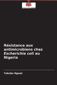 bokomslag Resistance aux antimicrobiens chez Escherichia coli au Nigeria