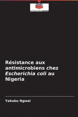 Resistance aux antimicrobiens chez Escherichia coli au Nigeria 1