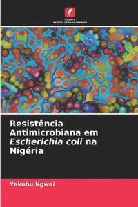 bokomslag Resistencia Antimicrobiana em Escherichia coli na Nigeria