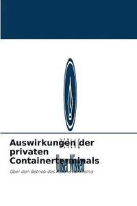 bokomslag Auswirkungen der privaten Containerterminals