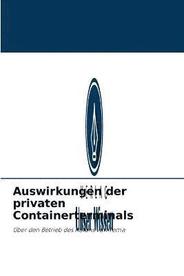 bokomslag Auswirkungen der privaten Containerterminals