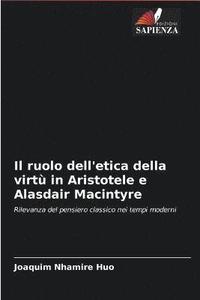 bokomslag Il ruolo dell'etica della virt in Aristotele e Alasdair Macintyre
