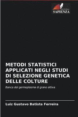 bokomslag Metodi Statistici Applicati Negli Studi Di Selezione Genetica Delle Colture