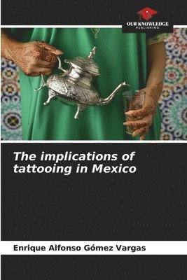 bokomslag The implications of tattooing in Mexico