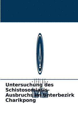 bokomslag Untersuchung des Schistosomiasis-Ausbruchs im Unterbezirk Charikpong