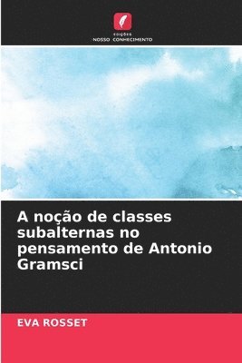A noo de classes subalternas no pensamento de Antonio Gramsci 1