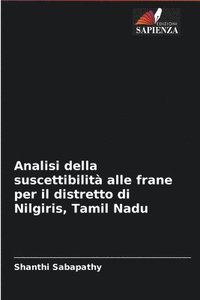 bokomslag Analisi della suscettibilit alle frane per il distretto di Nilgiris, Tamil Nadu