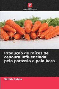 bokomslag Produo de razes de cenoura influenciada pelo potssio e pelo boro