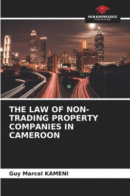 The Law of Non-Trading Property Companies in Cameroon 1