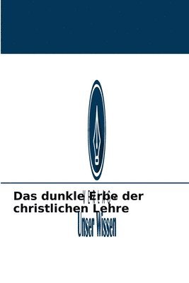 bokomslag Das dunkle Erbe der christlichen Lehre