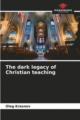 The dark legacy of Christian teaching 1