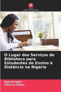 bokomslag O Lugar dos Servios de Biblioteca para Estudantes de Ensino  Distncia na Nigria