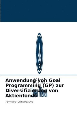 bokomslag Anwendung von Goal Programming (GP) zur Diversifizierung von Aktienfonds