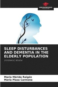 bokomslag Sleep Disturbances and Dementia in the Elderly Population