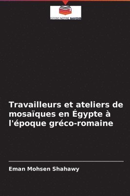 bokomslag Travailleurs et ateliers de mosaques en gypte  l'poque grco-romaine