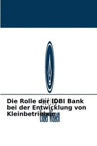 bokomslag Die Rolle der IDBI Bank bei der Entwicklung von Kleinbetrieben