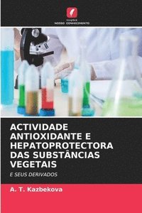 bokomslag Actividade Antioxidante E Hepatoprotectora Das Substancias Vegetais