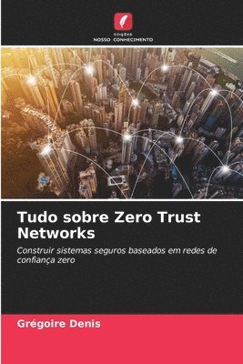 Tudo sobre Zero Trust Networks 1