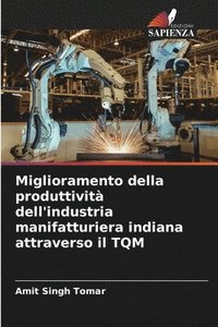 bokomslag Miglioramento della produttivit dell'industria manifatturiera indiana attraverso il TQM