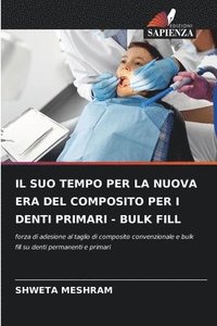 bokomslag Il Suo Tempo Per La Nuova Era del Composito Per I Denti Primari - Bulk Fill