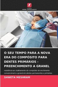 bokomslag O Seu Tempo Para a Nova Era Do Compsito Para Dentes Primrios - Preenchimento a Granel