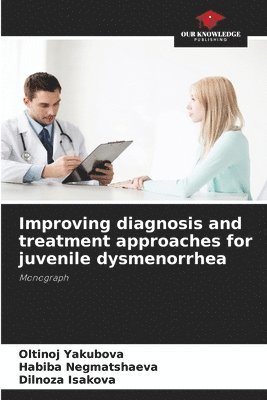 Improving diagnosis and treatment approaches for juvenile dysmenorrhea 1