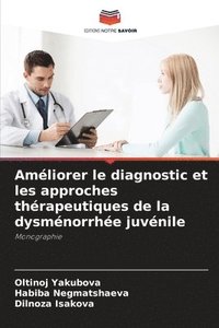 bokomslag Amliorer le diagnostic et les approches thrapeutiques de la dysmnorrhe juvnile