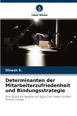 Determinanten der Mitarbeiterzufriedenheit und Bindungsstrategie 1