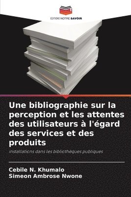 bokomslag Une bibliographie sur la perception et les attentes des utilisateurs a l'egard des services et des produits