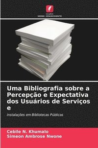bokomslag Uma Bibliografia sobre a Percepcao e Expectativa dos Usuarios de Servicos e