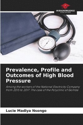 Prevalence, Profile and Outcomes of High Blood Pressure 1