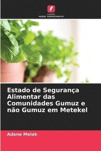 bokomslag Estado de Segurana Alimentar das Comunidades Gumuz e no Gumuz em Metekel