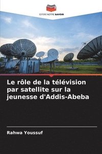 bokomslag Le rle de la tlvision par satellite sur la jeunesse d'Addis-Abeba
