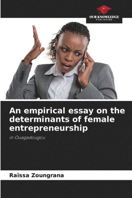 An empirical essay on the determinants of female entrepreneurship 1