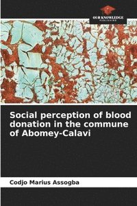 bokomslag Social perception of blood donation in the commune of Abomey-Calavi