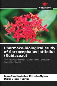 bokomslag Pharmaco-biological study of Sarcocephalus latifolius (Rubiaceae)