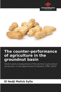 bokomslag The counter-performance of agriculture in the groundnut basin