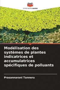 bokomslag Modlisation des systmes de plantes indicatrices et accumulatrices spcifiques de polluants