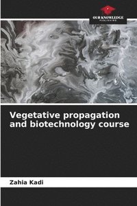 bokomslag Vegetative propagation and biotechnology course