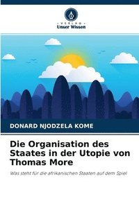 bokomslag Die Organisation des Staates in der Utopie von Thomas More