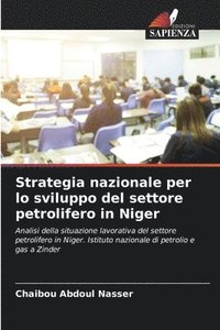 bokomslag Strategia nazionale per lo sviluppo del settore petrolifero in Niger