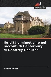 bokomslag Ibridita e mimetismo nei racconti di Canterbury di Geoffrey Chaucer