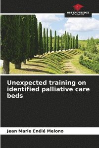 bokomslag Unexpected training on identified palliative care beds