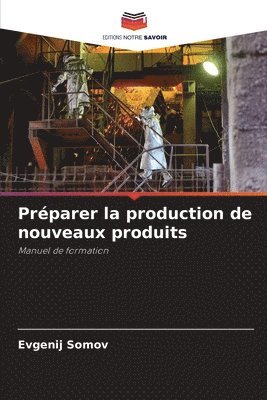 bokomslag Prparer la production de nouveaux produits